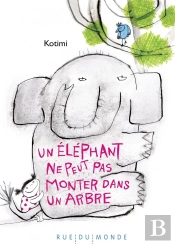 Un Elephant Ne Peut Pas Grimper A Un Arbre