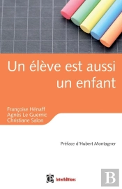 Un Élève Est Aussi Un Enfant ; Éducation, Relations Et Émotions