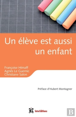 Bertrand.pt - Un Élève Est Aussi Un Enfant ; Éducation, Relations Et Émotions