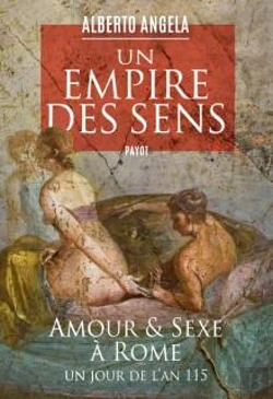 Bertrand.pt - Un Empire Des Sens - Amour Et Sexe A Rome, Un Jour De L'An 115
