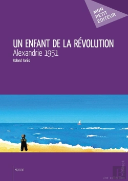 Bertrand.pt - Un Enfant De La Révolution ; Alexandrie 1951