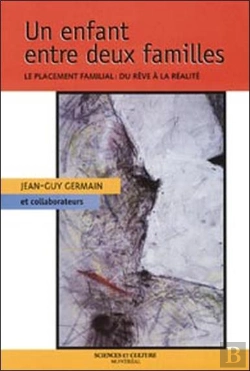 Bertrand.pt - Un Enfant Entre Deux Familles ; Le Placement Familiale ; Du Reve A La Realite