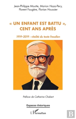 Bertrand.pt - « Un Enfant Est Battu », Cent Ans Après : 1919-2019 : Vitalité Du Texte Freudien