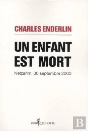 Un Enfant Est Mort ; Netzarim, 30 Septembre 2000