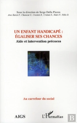 Bertrand.pt - Un Enfant Handicapé : Égaliser Ses Chances ; Aide Et Intervention Précoces