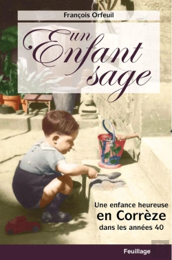 Bertrand.pt - Un Enfant Sage : Une Enfance Heureuse En Corrèze Dans Les Années 40