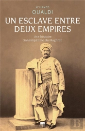 Un Esclave Entre Deux Empires : Une Histoire Transimpériale Du Maghreb