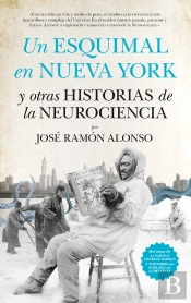 Un Esquimal En Nueva York Y Otras Historias De La Neurociencia