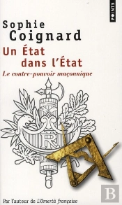 Un Etat Dans L'Etat ; Le Contre-Pouvoir Maçonnique