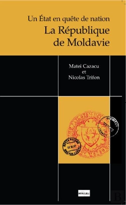 Bertrand.pt - Un État En Quête De Nation : La République De Moldavie