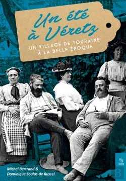 Bertrand.pt - Un Été À Veretz ; Un Village De Touraine À La Belle Époque