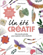 Un Été Créatif : Près De 60 Activités Pour Exprimer Votre Créativité