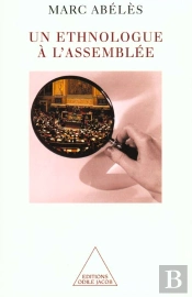 Un Ethnologue A L'Assemblee ; Comment Se Font Nos Lois