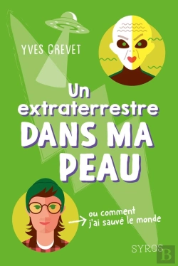 Bertrand.pt - Un Extraterrestre Dans Ma Peau : Ou Comment J'Ai Sauvé Le Monde