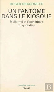 Un Fantome Dans Le Kiosque. Mallarme Et L'Esthetique Du Quotidien