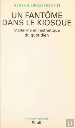 Bertrand.pt - Un Fantome Dans Le Kiosque. Mallarme Et L'Esthetique Du Quotidien