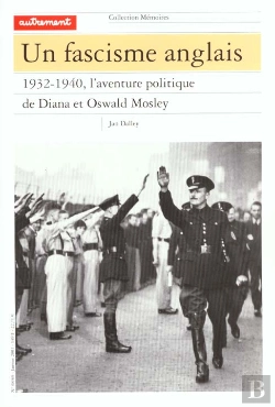 Bertrand.pt - Un Fascisme Anglais ; 1932-1940 L'Aventure Politique De Diana Et Oswald Mosley