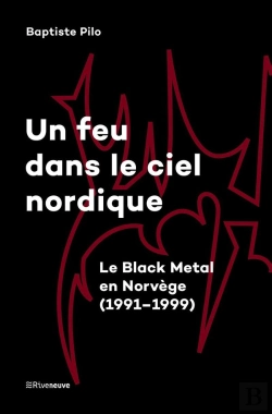 Bertrand.pt - Un Feu Dans Le Ciel Nordique : Le Black Metal En Norvège (1991-1999)