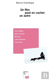 Un Film Peut En Cacher Un Autre ; Orson Welles, André Téchiné, Bela Tarr, Lasse Hallstrom, Leos Carax