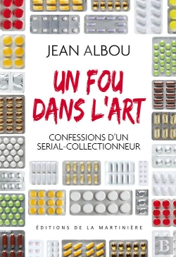 Bertrand.pt - Un Fou Dans L'Art ; Confessions D'Un Serial-Collectionneur
