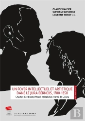 Un Foyer Intellectuel Et Artistique Dans Le Jura Bernois, 1780-1850 : Charles-Ferdinand Morel Et Isabelle Morel-De Gélieu