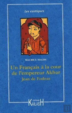 Bertrand.pt - Un Français À La Cour De L'Empereur Akbar ; Jean De Fodoas