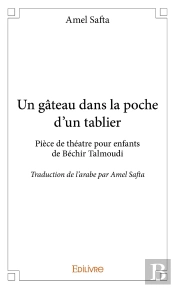 Un Gateau Dans La Poche D'Un Tablier Piece De Theatre Pour Enfant De Bechir Talmoudi