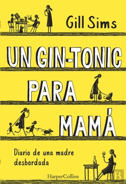 Bertrand.pt - Un Gin-Tonic Para Mamá. Diario De Una Madre Desbordada