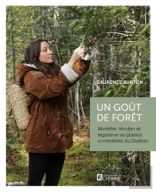 Un Goût De Forêt : Identifier, Récolter Et Régénérer Les Plantes