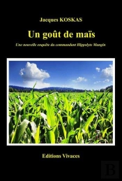 Un Gout De Mais - Apres La Liste De Fannet, Une Nouvelle Enquete Du Commandant Mangin