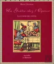 Un Gouter Chez L'Ogresse : La Cuisine Des Contes