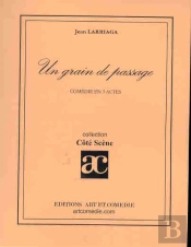 Un Grain De Passage ; Comedie En 3 Actes