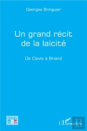 Un Grand Récit De La Laïcité ; De Clovis À Briand