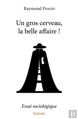 Bertrand.pt - Un Gros Cerveau, La Belle Affaire ! : Essai Sociologique
