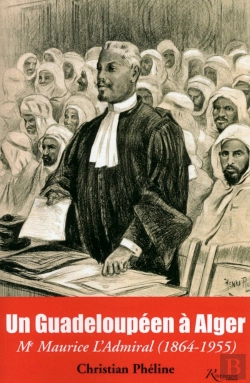 Bertrand.pt - Un Guadeloupéen À Alger ; Me Maurice L'Admiral (1864-1955)