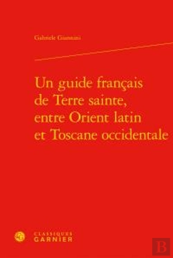 Bertrand.pt - Un Guide Francais De Terre Sainte, Entre Orient Latin Et Toscane Occidentale