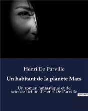 Un Habitant De La Planete Mars - Un Roman Fantastique Et De Science-Fiction D'Henri De Parville