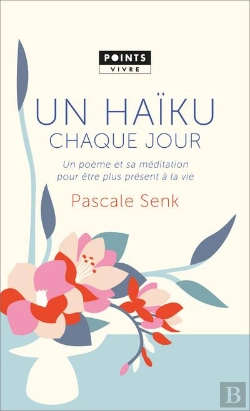 Bertrand.pt - Un Haïku Chaque Jour ; Un Poème Et Sa Méditation Pour Etre Plus Présent À La Vie