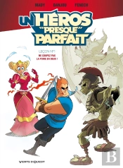 Un Héros 'Presque' Parfait Tome 1 ; Ne Coupez Pas La Poire En Deux !