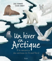 Un Hiver En Arctique : À La Rencontre Des Animaux Du Grand Nord