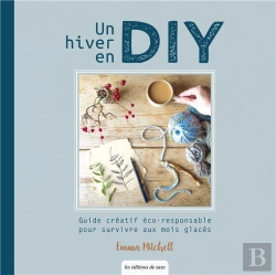 Bertrand.pt - Un Hiver En Diy : Guide Créatif Éco-Responsable Pour Survivre Aux Mois Glacés