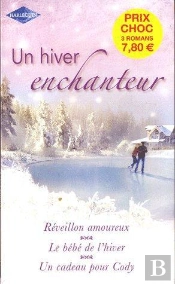 Un Hiver Enchanteur ; Réveillon Amoureux ; Le Bébé De L'Hiver ; Un Cadeau Pour Cody
