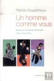 Un Homme Comme Vous ; Essai Sur L'Humanité De La Folie