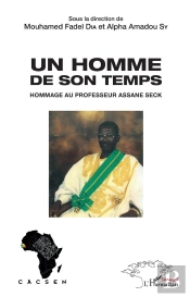Un Homme De Son Temps ; Hommage Au Professeur Assane Seck