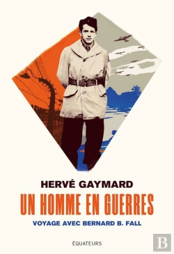 Bertrand.pt - Un Homme En Guerres ; Voyage Avec Bernard B. Fall