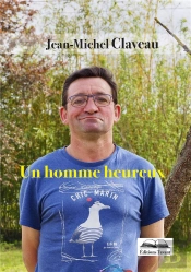 Un Homme Heureux - Biographie De Jean-Michel Claveau