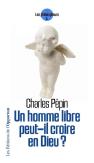 Un Homme Libre Peut-Il Croire En Dieu ?