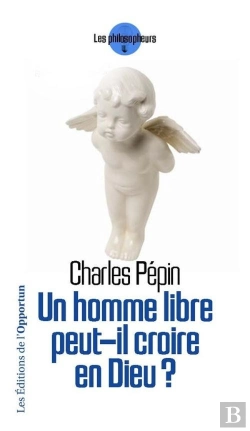Bertrand.pt - Un Homme Libre Peut-Il Croire En Dieu ?