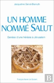 Un Homme Nommé Salut ; Genèse D'Une Hérésie À Jérusalem