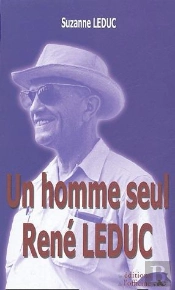 Un Homme Seul : René Leduc